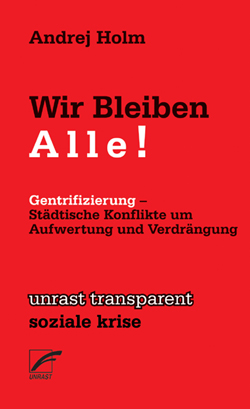 Titelbild Andrej Holm: Wir bleiben Alle, Unrast Verlag